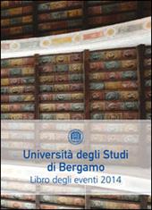 Università degli Studi di Bergamo. Libro degli eventi 2014