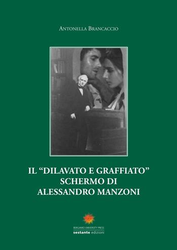 Il «dilavato e graffiato» schermo di Alessandro Manzoni - Antonella Brancaccio - Libro Sestante 2016 | Libraccio.it