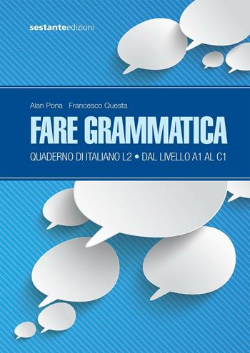 Fare grammatica. Quaderno di italiano L2 da livello A1 a C1 - Alan Pona, Francesco Questa - Libro Sestante 2016 | Libraccio.it