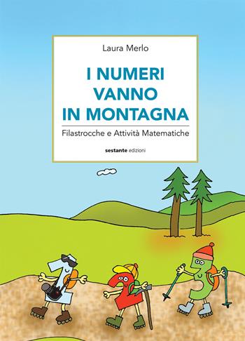 I numeri vanno in montagna. Filastrocche e attività matematiche - Laura Merlo - Libro Sestante 2017 | Libraccio.it