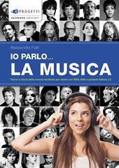 Io parlo... la musica. Teoria e storia della musica facilitate per alunni con BES, DSA e parlanti italiano L2