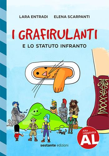 I grafirulanti e lo statuto infranto. Ediz. a caratteri grandi - Lara Entradi, Elena Scarpanti - Libro Sestante 2017 | Libraccio.it