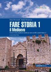 Fare storia. Percorsi di storia semplificati e facilitati per alunni con BES e parlanti italiano L2. Vol. 1: Medioevo, Il.