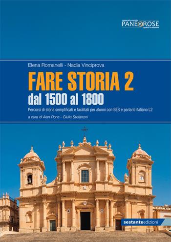 Fare storia. Percorsi di storia semplificati e facilitati per alunni con BES e parlanti italiano L2. Per la Scuola media. Vol. 2: Dal 1500 al 1800 - Elena Romanelli, Nadia Vinciprova - Libro Sestante 2019 | Libraccio.it
