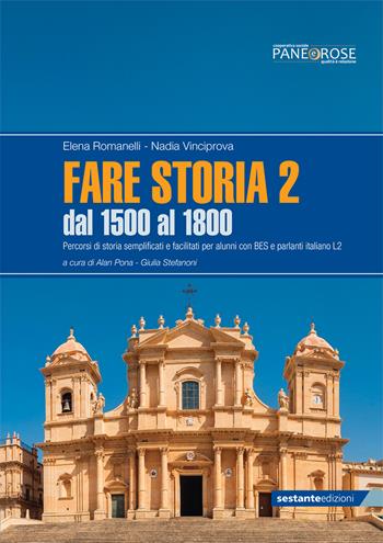 Fare storia. Percorsi di storia semplificati e facilitati per alunni con BES e parlanti italiano L2. Vol. 2: Dal 1500 al 1800 - Elena Romanelli, Nadia Vinciprova - Libro Sestante 2019 | Libraccio.it