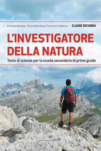 L'investigatore della natura. Testo di scienze . Vol. 2 - Armando Baldissin, Enrico Bortoluzzi, Francesco Calderaro - Libro Sestante 2019 | Libraccio.it