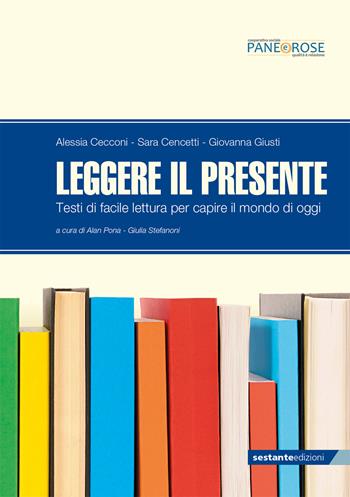 Leggere il presente. Testi di facile lettura per capire il mondo di oggi. Per la Scuola media - Alessia Cecconi, Sara Cencetti, Giovanna Giusti - Libro Sestante 2020 | Libraccio.it