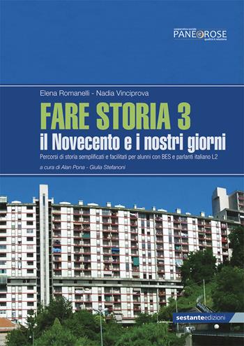 Fare storia. Percorsi di storia semplificati e facilitati per alunni con BES e parlanti italiano L2. Per la Scuola media. Vol. 3: Il Novecento e i nostri giorni - Elena Romanelli, Nadia Vinciprova - Libro Sestante 2020 | Libraccio.it