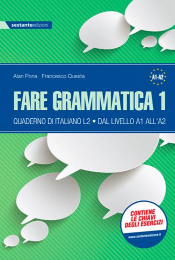Fare grammatica 1. Quaderno di italiano L2 dal livello A1 all’A2. - Alan Pona, Francesco Questa - Libro Sestante 2020 | Libraccio.it