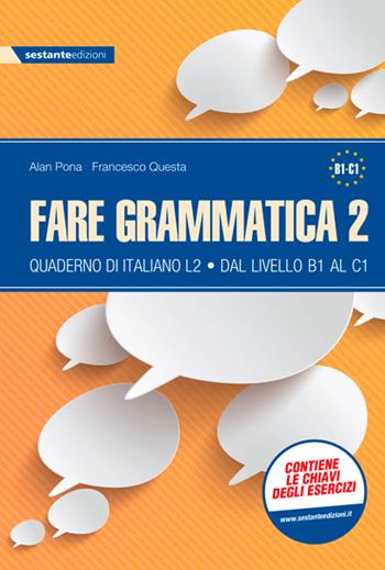 Fare grammatica 2. Quaderno di italiano L2 dal livello B1 al C1. Vol. 2 - Alan Pona, Francesco Questa - Libro Sestante 2020 | Libraccio.it