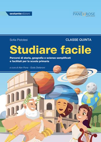 Studiare facile. Classe quinta. Percorsi di storia, geografia e scienze semplificati e facilitati. Vol. 3 - Sofia Pistolesi - Libro Sestante 2021 | Libraccio.it