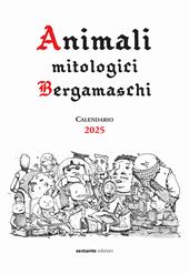 Animali Mitologici Bergamaschi Calendario 2025