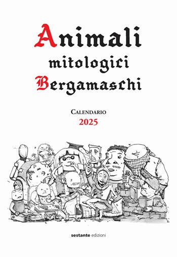 Animali Mitologici Bergamaschi Calendario 2025 - Vecchio Daino - Libro Sestante 2024 | Libraccio.it