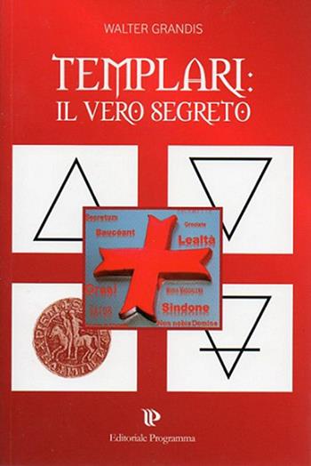 Templari: il vero segreto - Walter Grandis - Libro Editoriale Programma 2011 | Libraccio.it