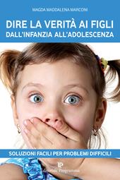 Dire la verità ai figli dall'infanzia all'adolescenza