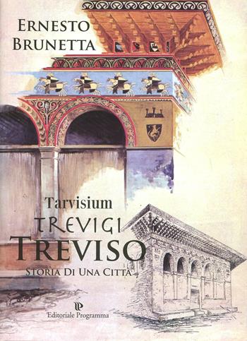 Tarvisium, Trevigi, Treviso - Ernesto Brunetta - Libro Editoriale Programma 2012 | Libraccio.it
