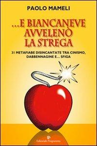 E Biancaneve avvelenò la strega - Paolo Mameli - Libro Editoriale Programma 2012 | Libraccio.it