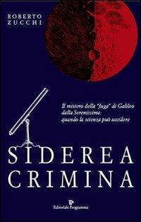 Siderea Crimina - Roberto Zucchi - Libro Editoriale Programma 2012 | Libraccio.it