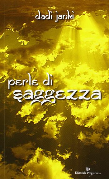 Perle di saggezza. Apri questo libro per aprire il tuo cuore... - Dadi Janki - Libro Editoriale Programma 2014 | Libraccio.it