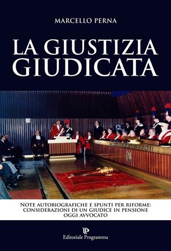 La giustizia giudicata - Marcello Perna - Libro Editoriale Programma 2013 | Libraccio.it
