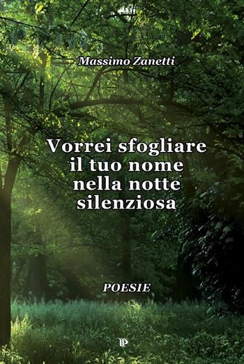 Vorrei sfogliare il tuo nome nella notte silenziosa - Massimo Zanetti - Libro Editoriale Programma 2013 | Libraccio.it