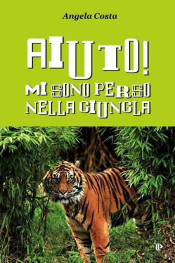 Aiuto! Mi sono perso nella giungla - Angela Costa - Libro Editoriale Programma 2013 | Libraccio.it