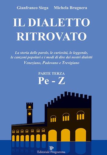 Il dialetto ritrovato veneziano, padovano, trevigiano. Vol. 3 - Gianfranco Siega, Michela Brugnera - Libro Editoriale Programma 2014 | Libraccio.it
