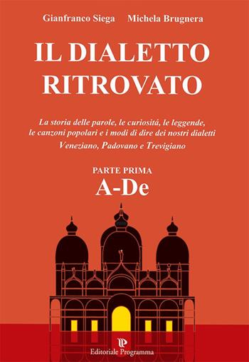 Il dialetto ritrovato veneziano, padovano, trevigiano. Vol. 1 - Gianfranco Siega, Michela Brugnera - Libro Editoriale Programma 2014 | Libraccio.it