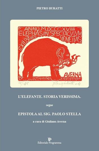 L' elefante. Storia verissima. Segue epistola al sig. Paolo Stella - Pietro Buratti - Libro Editoriale Programma 2013 | Libraccio.it