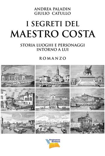 I segreti del maestro Costa - Andrea Paladin, Giulio Catullo - Libro Editoriale Programma 2014 | Libraccio.it