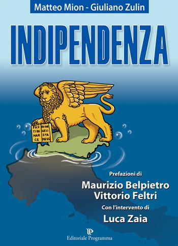 Indipendenza - Matteo Mion, Giuliano Zulin - Libro Editoriale Programma 2014 | Libraccio.it