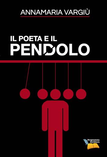 Il poeta e il pendolo - Annamaria Vargiù - Libro Editoriale Programma 2014 | Libraccio.it