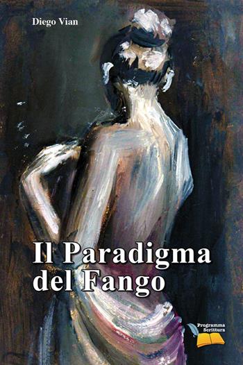 Il paradigma del fango - Diego Vian - Libro Editoriale Programma 2014 | Libraccio.it