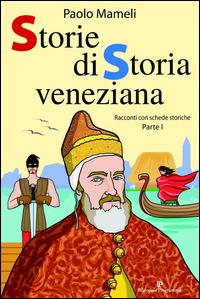 Storie di storia veneziana. Vol. 1 - Paolo Mameli - Libro Editoriale Programma 2014 | Libraccio.it