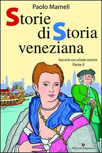 Storie di storia veneziana. Vol. 2 - Paolo Mameli - Libro Editoriale Programma 2014 | Libraccio.it