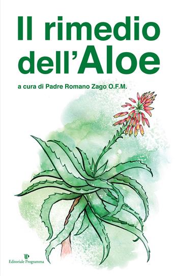 Il rimedio dell'aloe - Romano Zago - Libro Editoriale Programma 2016 | Libraccio.it