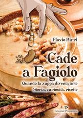 Cade a fagiolo. Quando la zuppa diventa arte. Storia, curiosità, ricette