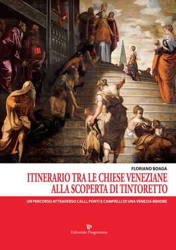 Itinerario tra le chiese veneziane. Alla scoperta di Tintoretto - Floriano Boaga - Libro Editoriale Programma 2015 | Libraccio.it