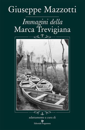 Immagini della Marca Trevigiana - Giuseppe Mazzotti - Libro Editoriale Programma 2015, Storia e cultura locale | Libraccio.it