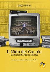 Il Nido del Cuculo. 15 anni di un fallimento di successo. Con DVD