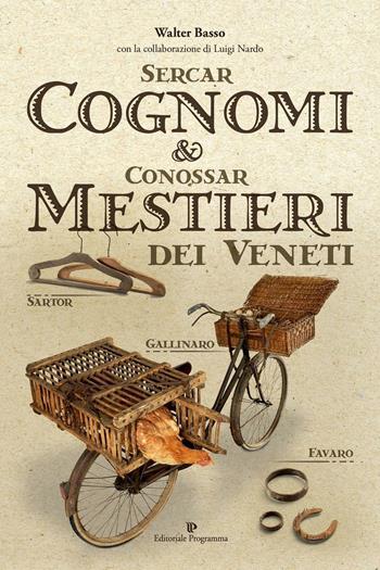 Sercar cognomi & conossar mestieri dei veneti - Walter Basso, Luigi Nardo - Libro Editoriale Programma 2016, Cultura locale | Libraccio.it