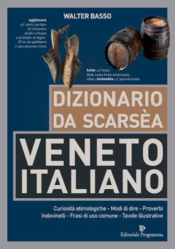 Dizionario da scarsèa veneto-italiano - Walter Basso - Libro Editoriale Programma 2016 | Libraccio.it
