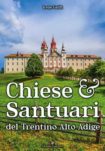 Chiese e santuari del Trentino Alto Adige - Irene Galifi - Libro Editoriale Programma 2016 | Libraccio.it