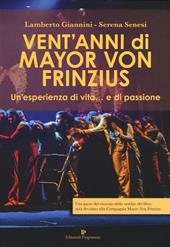 Vent'anni di Mayor Von Frinzius. Un'esperienza di vita... e di passione. Con DVD video