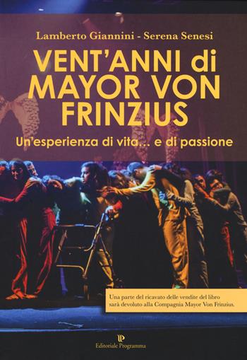 Vent'anni di Mayor Von Frinzius. Un'esperienza di vita... e di passione. Con DVD video - Lamberto Giannini, Serena Senesi - Libro Editoriale Programma 2024 | Libraccio.it