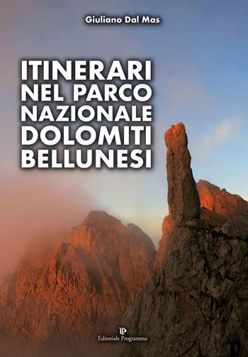 Itinerari nel Parco Nazionale Dolomiti Bellunesi - Giuliano Dal Mas - Libro Editoriale Programma 2017 | Libraccio.it