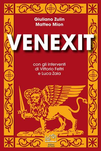Venexit - Giuliano Zulin, Matteo Mion - Libro Editoriale Programma 2017 | Libraccio.it