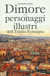 Dimore di personaggi illustri dell'Emilia Romagna