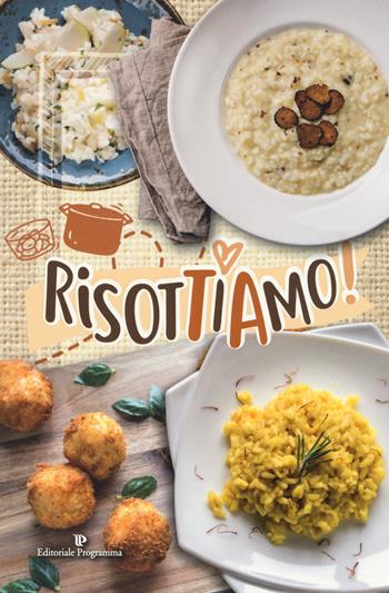 RisotTiAmo!  - Libro Editoriale Programma 2017 | Libraccio.it