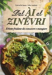 Dal ài al zinêvri. Erbette friulane da conoscere e mangiare